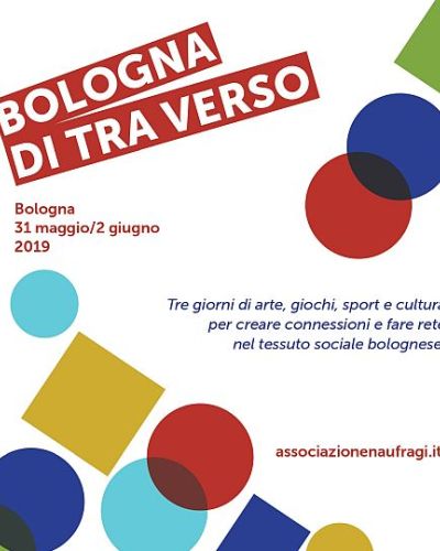 Bologna Di Tra Verso, torna il festival di Naufragi